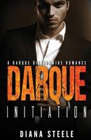 Darque Initiation: A Bad Boy Billionaire Romance 1530841712 Book Cover