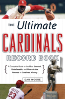 The Ultimate Cardinals Record Book: A Complete Guide to the Most Unusual, Unbelievable, and Unbreakable Records in Cardinals History 1600786987 Book Cover