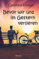 Bevor wir uns im Gestern verlieren B0CDYY6VY4 Book Cover