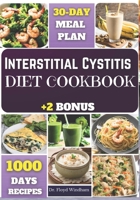 Interstitial Cystitis Diet Cookbook: A Comprehensive Guide to Nourishing Recipes and Practical Strategies for Alleviating Bladder and Pelvic Pain Through Diet B0CPJ4YDVV Book Cover