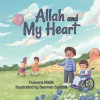 Allah and My Heart: A book about feelings for Muslim children 0998978264 Book Cover