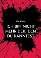 Ich bin nicht mehr der, den du kanntest: Wer bin ich jetzt nur (German Edition) 3758315425 Book Cover