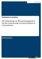 Die Bedeutung von Wissensmanagement bei der Generierung von Innovationen in Unternehmen 3640575008 Book Cover