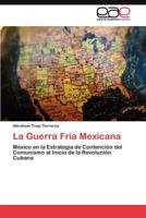 La Guerra Fría Mexicana 3845492589 Book Cover