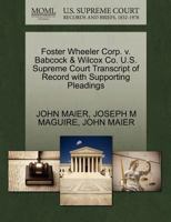 Foster Wheeler Corp. v. Babcock & Wilcox Co. U.S. Supreme Court Transcript of Record with Supporting Pleadings 1270587803 Book Cover