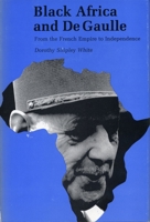 Black Africa and De Gaulle: From the French Empire to Independence 027100214X Book Cover