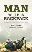 Man with a Backpack: One Regular Guy's Fight Against Stomach Cancer 1631775707 Book Cover