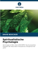 Spiritualistische Psychologie: Hommage an Marc Alain DESCAMPS, Psychoanalytiker, Präsident der Association française du transpersonnel (AFT) 6206127303 Book Cover