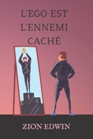 L'Ego est l'Ennemi Caché B0B9PTQV5D Book Cover