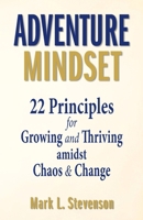 Adventure Mindset: 22 Principles for Growing and Thriving amidst Chaos & Change 0979925258 Book Cover