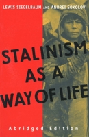 Stalinism as a Way of Life: A Narrative in Documents (Annals of Communism Series) 0300101279 Book Cover