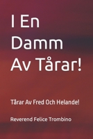 I En Damm Av T�rar!: T�rar Av Fred Och Helande! B09M567B3B Book Cover