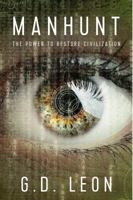 Manhunt: The Power to Restore Civilization 0997763728 Book Cover