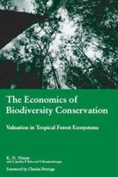 The Economics of Biodiversity Conservation: Valuation in Tropical Forest Ecosystems 1844073645 Book Cover