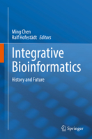 Integrative Bioinformatics: History and Future 9811667942 Book Cover