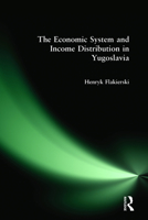 The Economic System & Income Distribution in Yugoslavia 0873326059 Book Cover