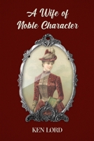 A Wife of Noble Character 1312098619 Book Cover