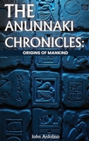 The Annuaki Chronicles Origins of Mankind 1088124224 Book Cover