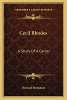 Cecil Rhodes: A Study of a Career 1017370214 Book Cover