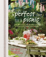 A Perfect Day for a Picnic: Over 80 recipes for outdoor feasts to share with family and friends 1849753539 Book Cover