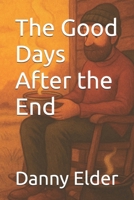 The Good Days After the End B0FF9S4J59 Book Cover