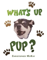 What's up Pup? 1663206112 Book Cover