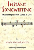 Instant Songwriting: Musical Improv from Dunce to Diva 0985465247 Book Cover