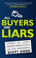 All Buyers Are Liars: Exposing The Closely Guarded Secrets Of Elite Car Sales Professionals 1905430663 Book Cover