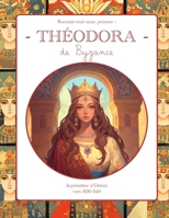 Théodora de Byzance: Raconte-moi mon prénom (French Edition) B0F2DX3JJM Book Cover