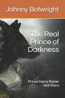 The Real Prince of Darkness: Prince Harry Potter 666 Story 1679149946 Book Cover