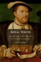 Royal Voices: Language and Power in Tudor England 1107131219 Book Cover