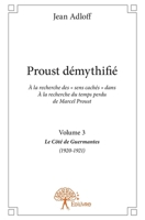 Proust démythifié - Tome 3: À la recherche des " sens cachés " dans À la recherche du temps perdu de Marcel Proust, Le Côté (French Edition) 2332820000 Book Cover
