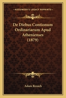 De Diebus Contionum Ordinariarum Apud Athenienses (1879) 1160387117 Book Cover