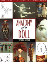 Anatomy of a Doll: The Fabric Sculptor's Handbook 157120024X Book Cover