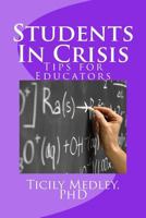 Students In Crisis: Tips for Educators (K-12 & College) 1720694109 Book Cover