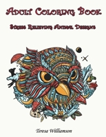 Adult Coloring Book Stress relieving animal Designs: Exotic Animals, Stress Relieving Animal Designs for Adults Relaxation, More 50 Huge Images animal Coloring for adults, 104 Pages, 8,5x11" B08XY44N14 Book Cover