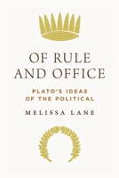 Of Rule and Office: Plato's Ideas of the Political 0691192154 Book Cover