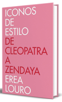 Iconos de estilo / Style Icons: From Cleopatra to Zendaya (Spanish Edition) 840103387X Book Cover