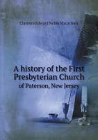 A History of the First Presbyterian Church of Paterson, New Jersey 1017431787 Book Cover