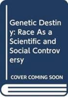 Genetic Destiny: Race As a Scientific and Social Controversy 0404101305 Book Cover