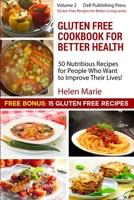 Gluten Free Cookbook for Better Health: 50 Nutritious Recipes for People Who Want to Improve Their Health! Plus 15 Bonus Recipes 1518844650 Book Cover