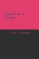 Scapularis: Origin 1792767641 Book Cover
