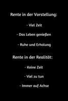 Rente in der Vorstellung: - Viel Zeit - Das Leben genießen - Ruhe und Erholung - Rente in der Realität: - Keine Zeit - Viel zu tun - Immer auf Achse: ... 135 Seiten - Maße ca. DIN A5 (German Edition) 169882954X Book Cover