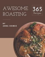 365 Awesome Roasting Recipes: Keep Calm and Try Roasting Cookbook B08QRTD2CL Book Cover