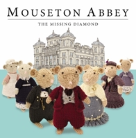 Mouseton Abbey: The Missing Diamond 1782355871 Book Cover