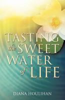 Tasting the Sweet Water of Life 1624190618 Book Cover
