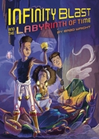 Infinity Blast and the Labyrinth of Time 147889055X Book Cover