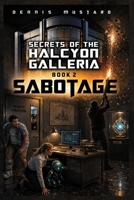 Sabotage: The Enemy Within—A Sci-Fi Thriller (Secrets of the Halcyon Galleria) B0HD93618T Book Cover