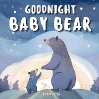 Goodnight Baby Bear: Bear Bedtime Book, Bear Bedtime Story For Kids B0FGGD2BY1 Book Cover