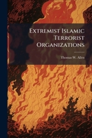 Extremist Islamic Terrorist Organizations 1025138082 Book Cover